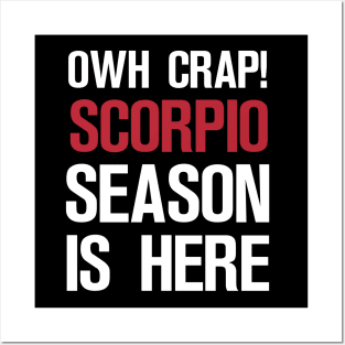 OWH CRAP! SCORPIO SEASON IS HERE Posters and Art